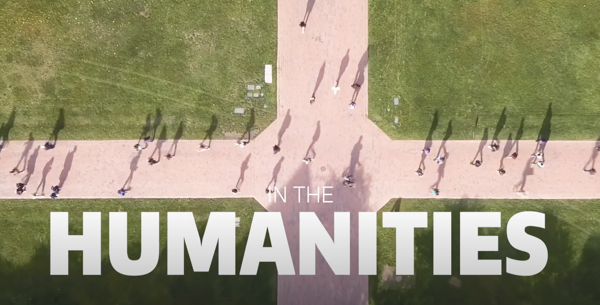 Image of the quad taken from above with the text "in the Humanities" at the bottom of the image.